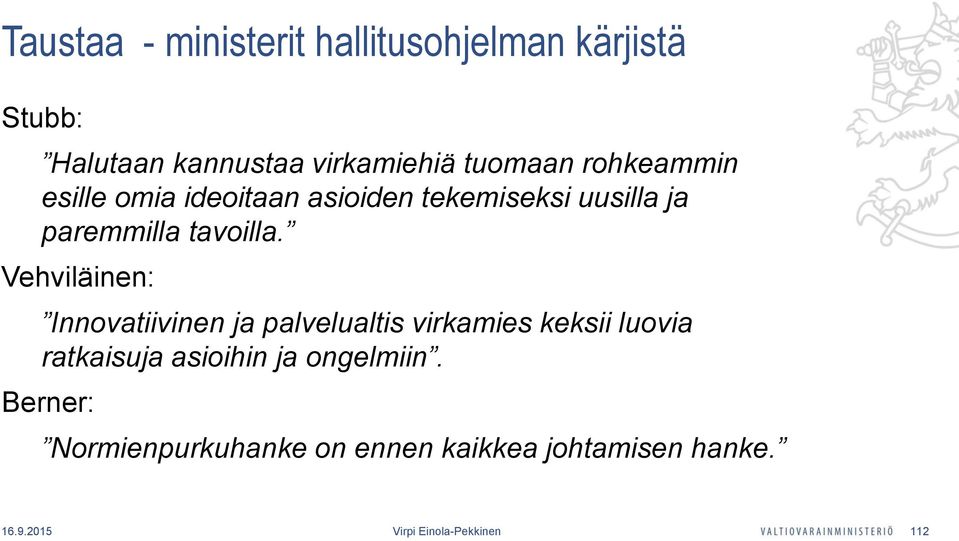 Vehviläinen: Innovatiivinen ja palvelualtis virkamies keksii luovia ratkaisuja asioihin ja