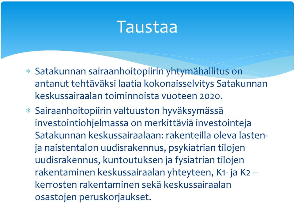 Sairaanhoitopiirin valtuuston hyväksymässä investointiohjelmassa on merkittäviä investointeja Satakunnan keskussairaalaan: