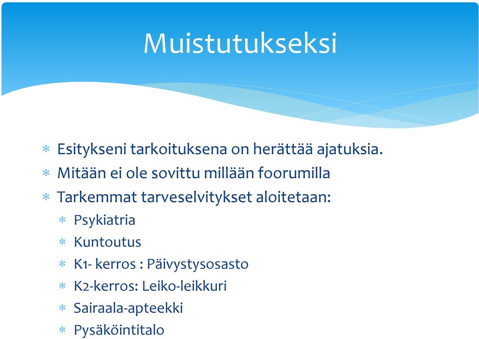 tarveselvitykset aloitetaan: Psykiatria Kuntoutus K1- kerros :