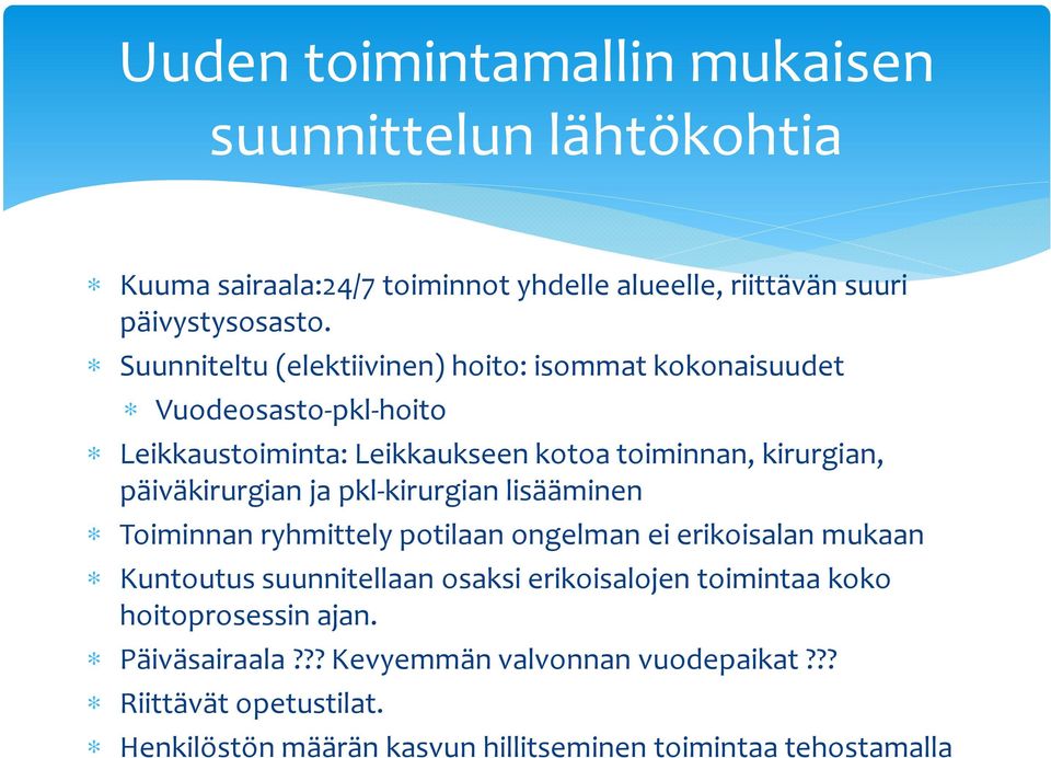 päiväkirurgian ja pkl-kirurgian lisääminen Toiminnan ryhmittely potilaan ongelman ei erikoisalan mukaan Kuntoutus suunnitellaan osaksi erikoisalojen