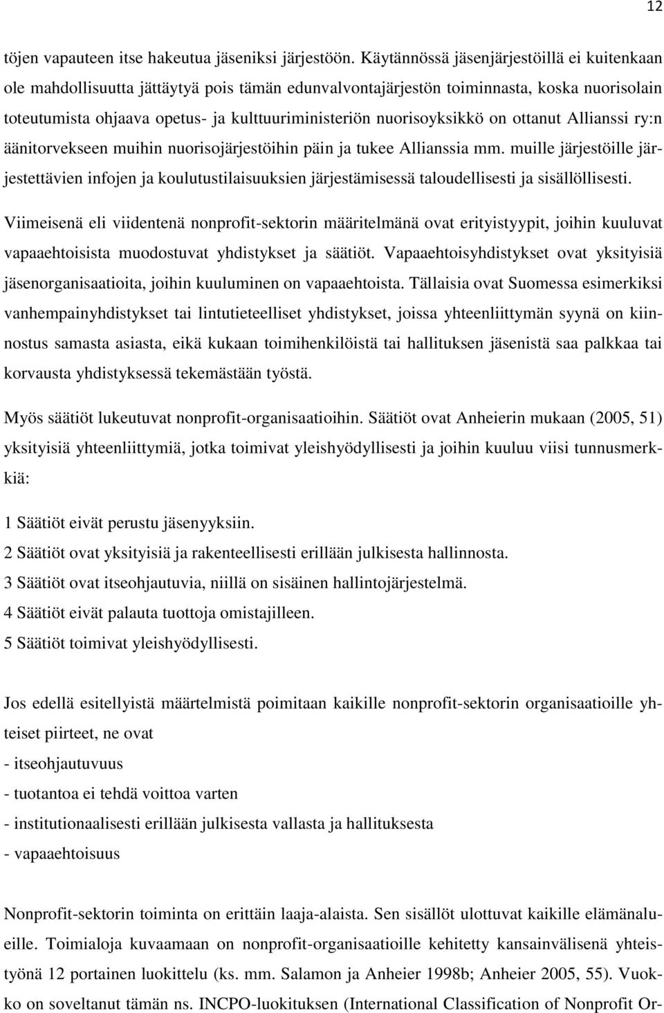 nuorisoyksikkö on ottanut Allianssi ry:n äänitorvekseen muihin nuorisojärjestöihin päin ja tukee Allianssia mm.