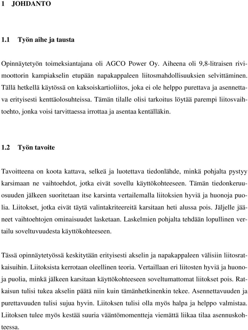 Tämän tilalle olisi tarkoitus löytää parempi liitosvaihtoehto, jonka voisi tarvittaessa irrottaa ja asentaa kentälläkin. 1.