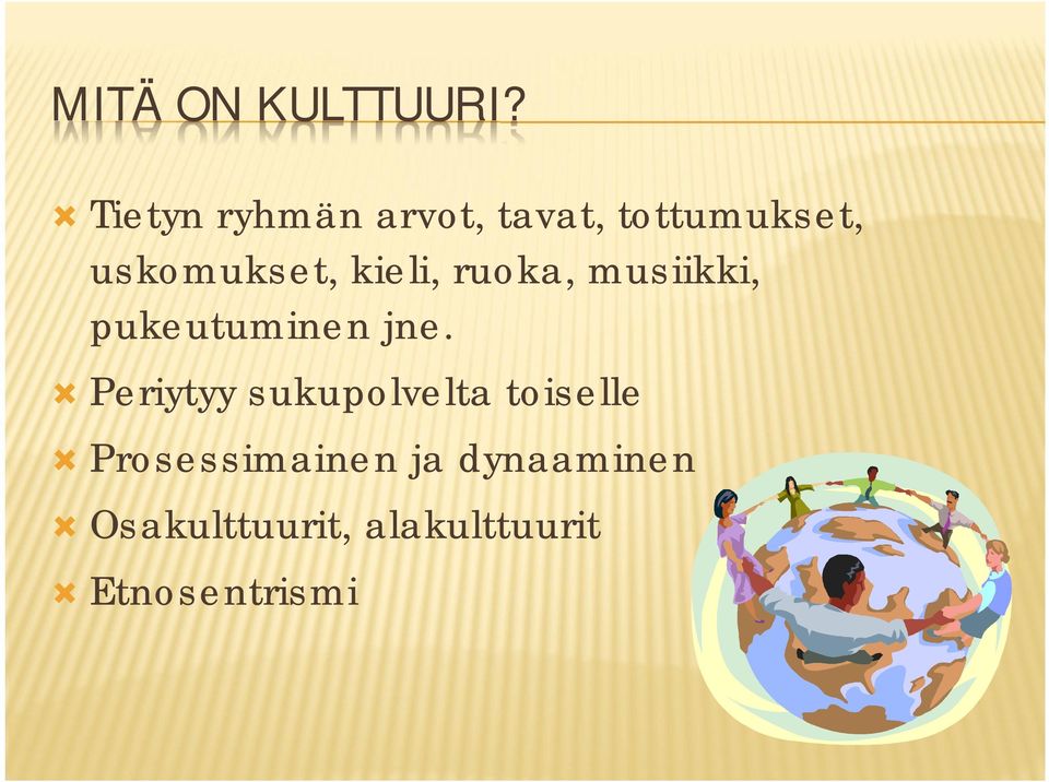 kieli, ruoka, musiikki, pukeutuminen jne.