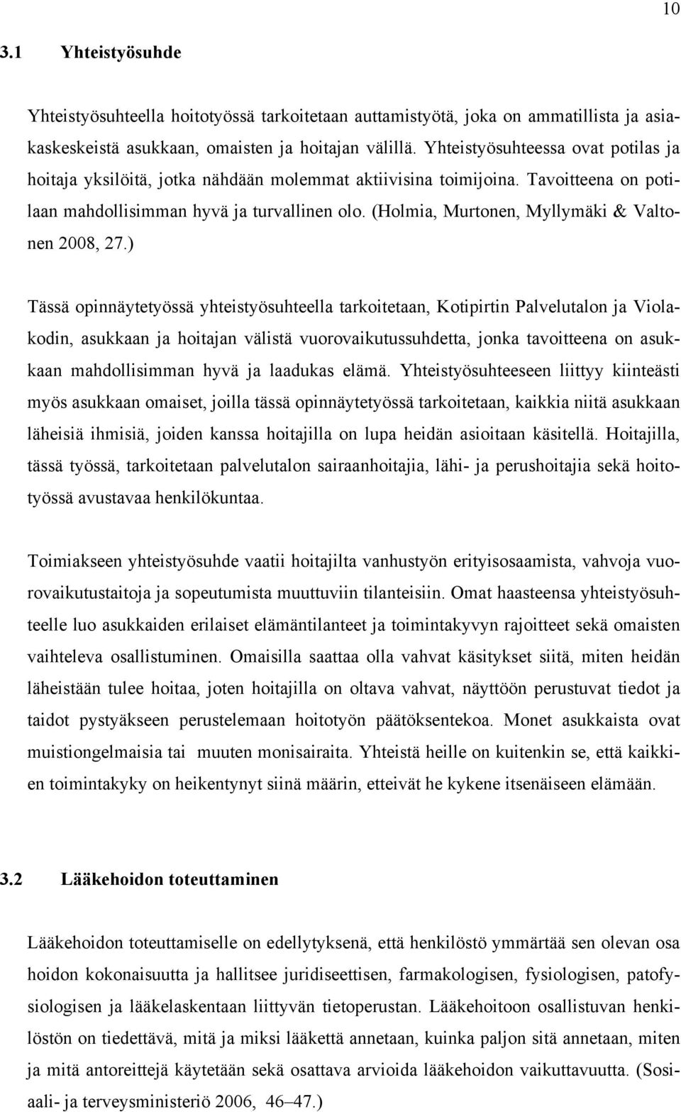 (Holmia, Murtonen, Myllymäki & Valtonen 2008, 27.