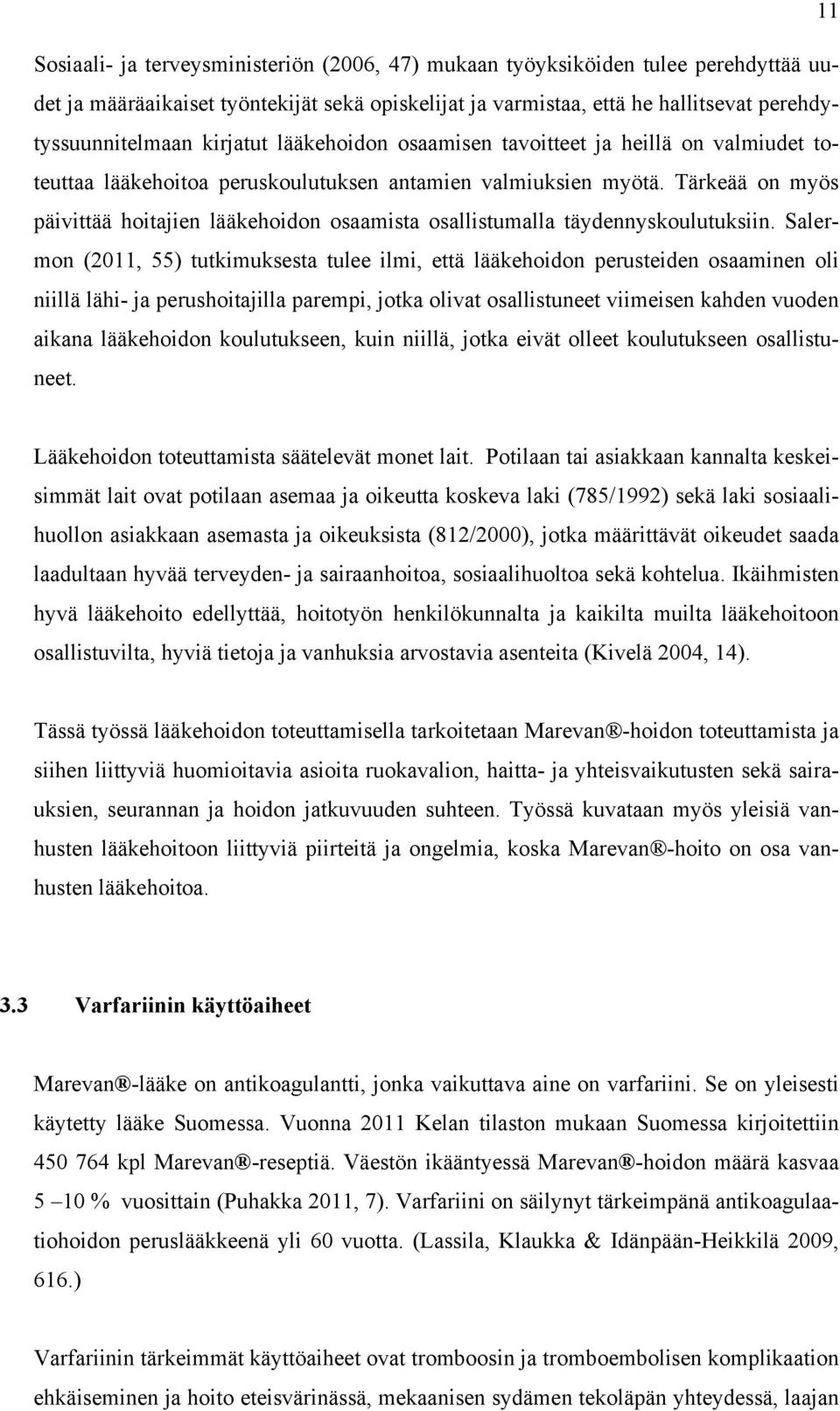 Tärkeää on myös päivittää hoitajien lääkehoidon osaamista osallistumalla täydennyskoulutuksiin.