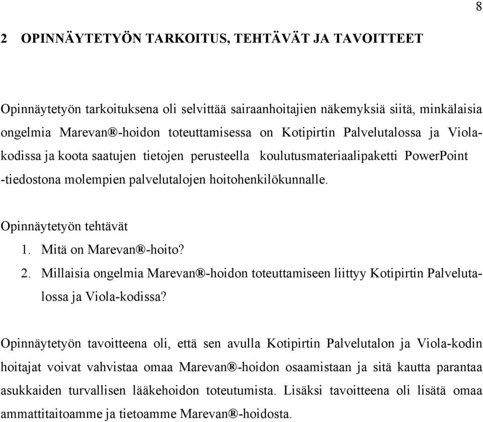 Mitä on Marevan -hoito? 2. Millaisia ongelmia Marevan -hoidon toteuttamiseen liittyy Kotipirtin Palvelutalossa ja Viola-kodissa?