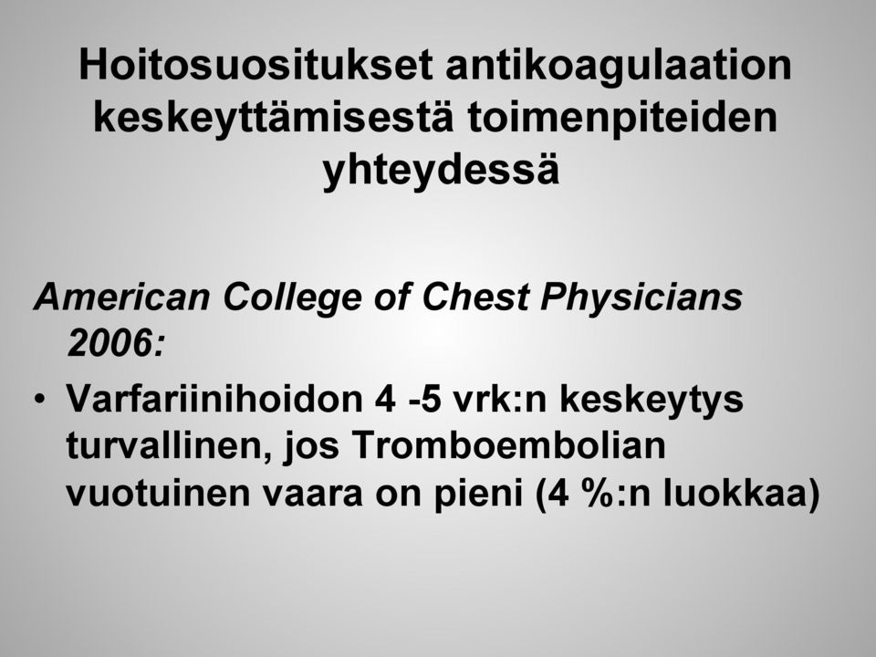 Physicians 2006: Varfariinihoidon 4-5 vrk:n keskeytys