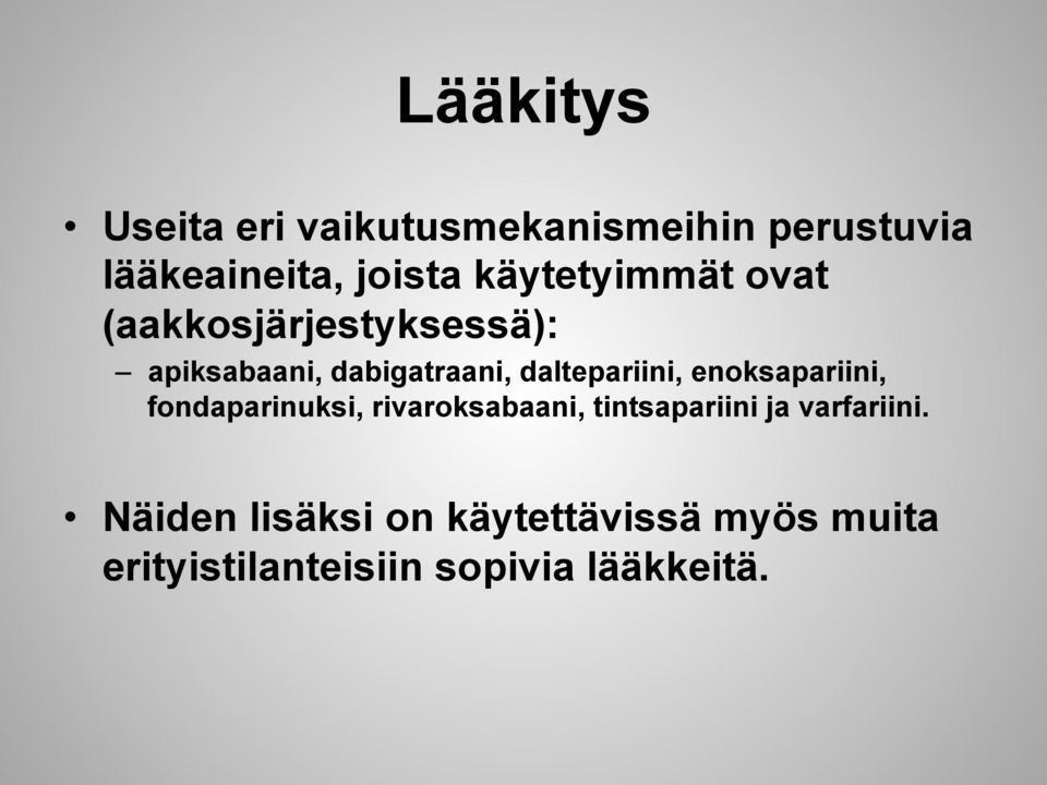 daltepariini, enoksapariini, fondaparinuksi, rivaroksabaani, tintsapariini ja