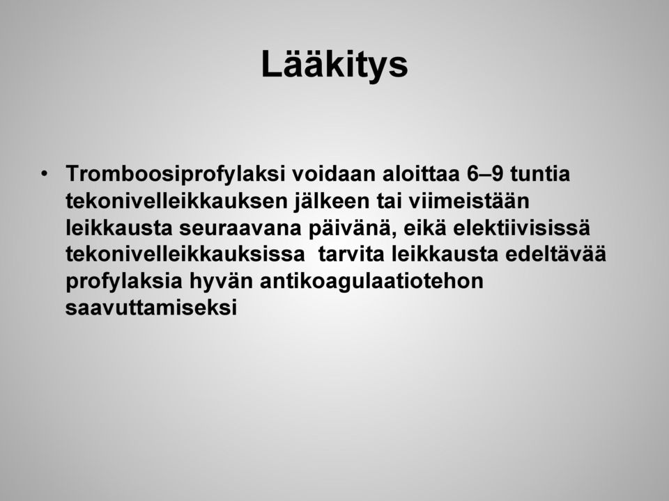 seuraavana päivänä, eikä elektiivisissä tekonivelleikkauksissa