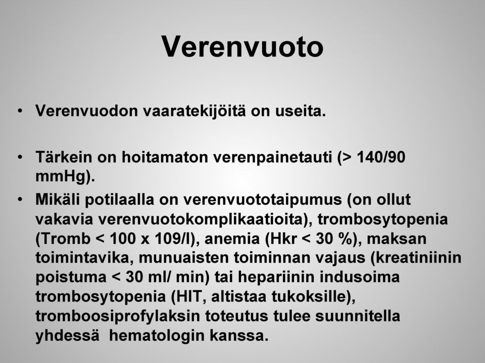 109/l), anemia (Hkr < 30 %), maksan toimintavika, munuaisten toiminnan vajaus (kreatiniinin poistuma < 30 ml/ min) tai