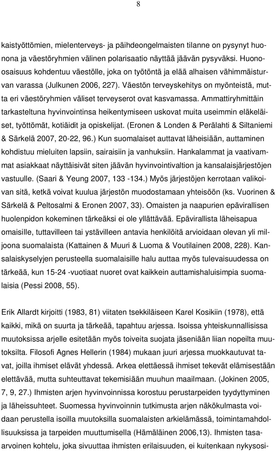 Väestön terveyskehitys on myönteistä, mutta eri väestöryhmien väliset terveyserot ovat kasvamassa.