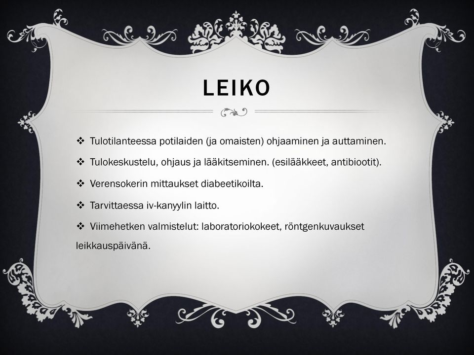 v Verensokerin mittaukset diabeetikoilta. v Tarvittaessa iv-kanyylin laitto.
