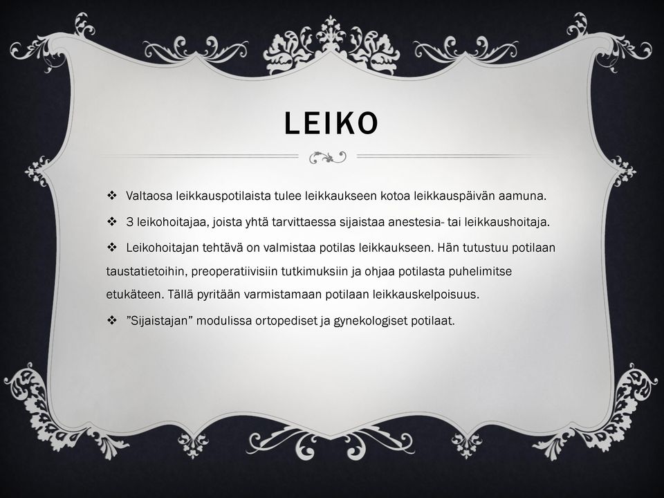 v Leikohoitajan tehtävä on valmistaa potilas leikkaukseen.