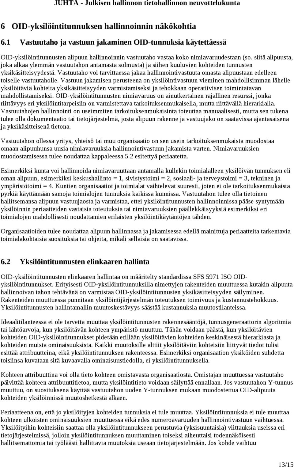 siitä alipuusta, joka alkaa ylemmän vastuutahon antamasta solmusta) ja siihen kuuluvien kohteiden tunnusten yksikäsitteisyydestä.