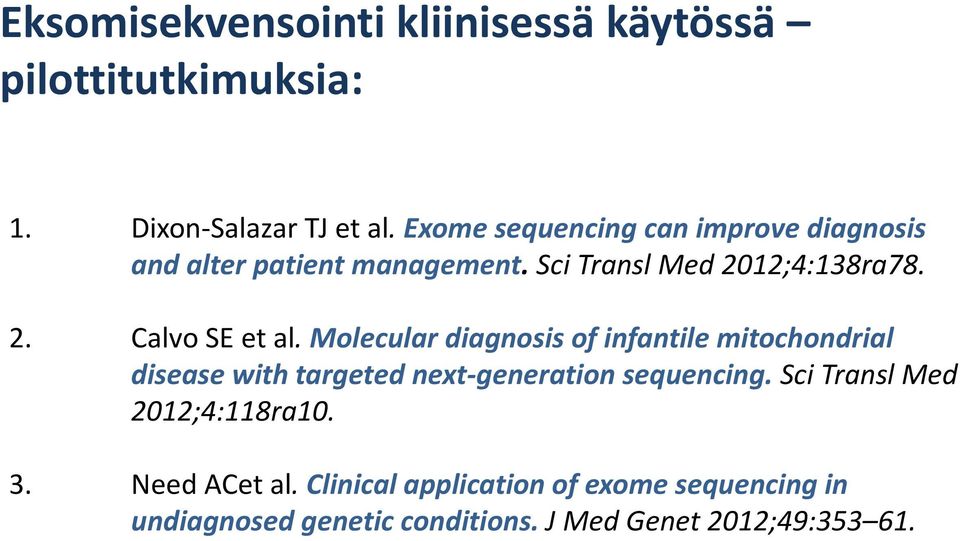 Molecular diagnosis of infantile mitochondrial disease with targeted next-generation sequencing.