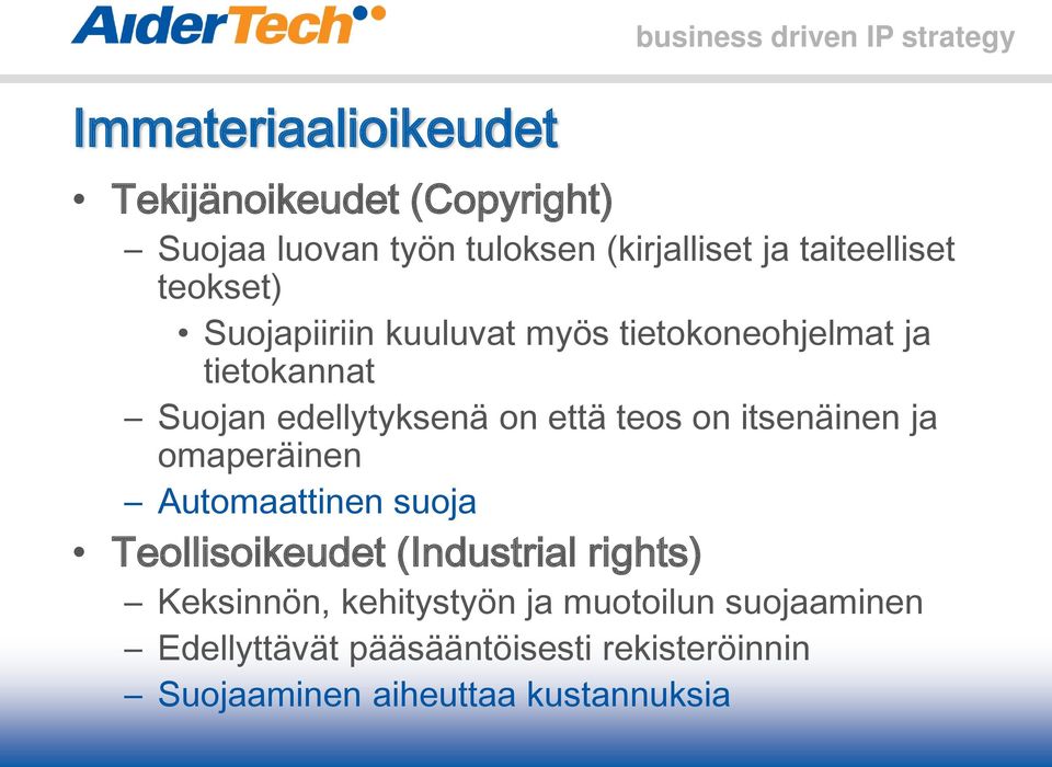 on että teos on itsenäinen ja omaperäinen Automaattinen suoja Teollisoikeudet (Industrial rights)