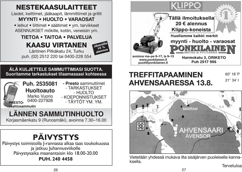 2535081 Huoltoauto Marko Vuorio 0400-227928 Jäsenille 10 % alennus ÄLÄ KULJETTELE SAMMUTTIMIASI SUOTTA.