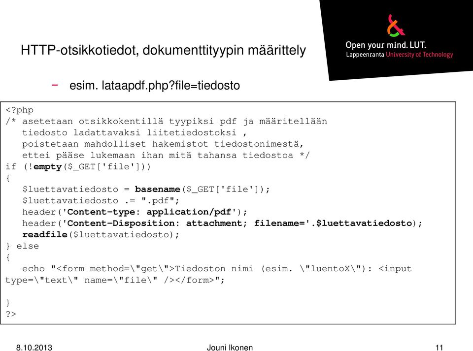 lukemaan ihan mitä tahansa tiedostoa */ if (!empty($_get['file'])) { $luettavatiedosto = basename($_get['file']); $luettavatiedosto.= ".