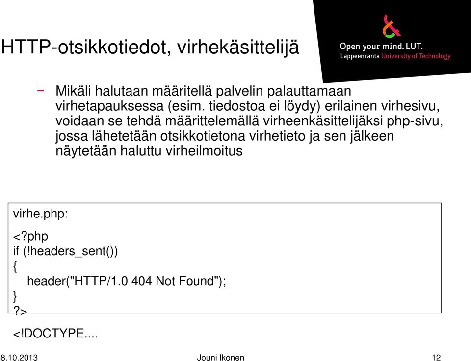 tiedostoa ei löydy) erilainen virhesivu, voidaan se tehdä määrittelemällä virheenkäsittelijäksi php-sivu,