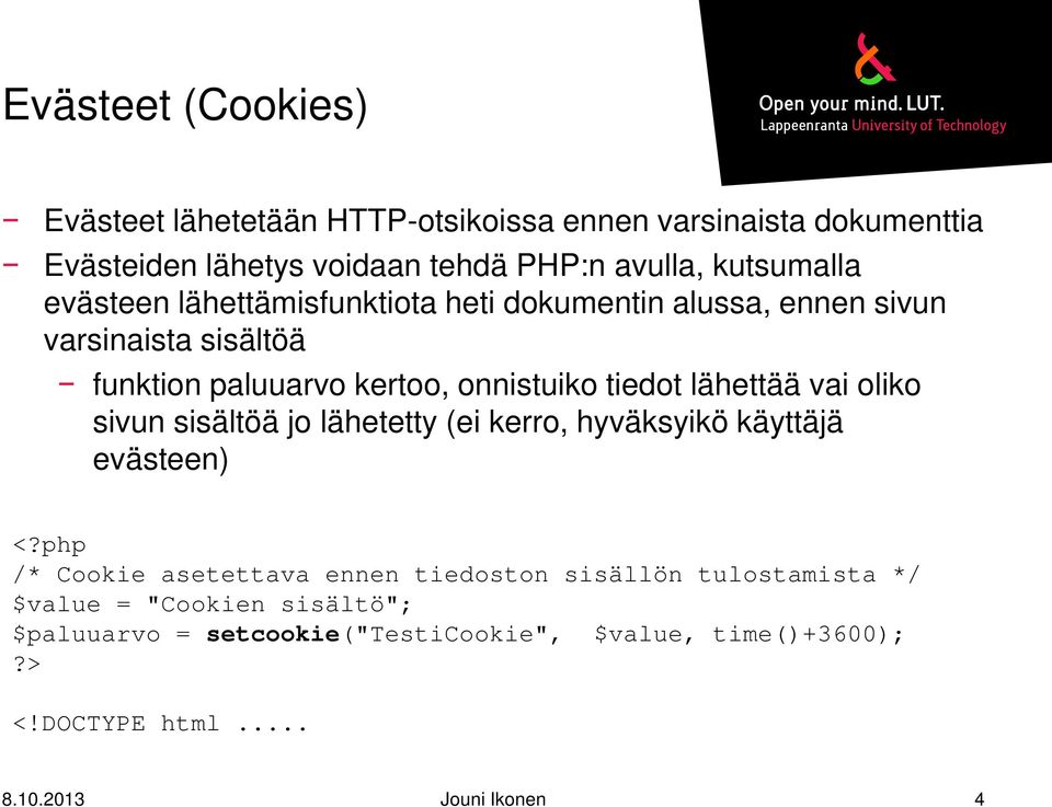 tiedot lähettää vai oliko sivun sisältöä jo lähetetty (ei kerro, hyväksyikö käyttäjä evästeen) <?