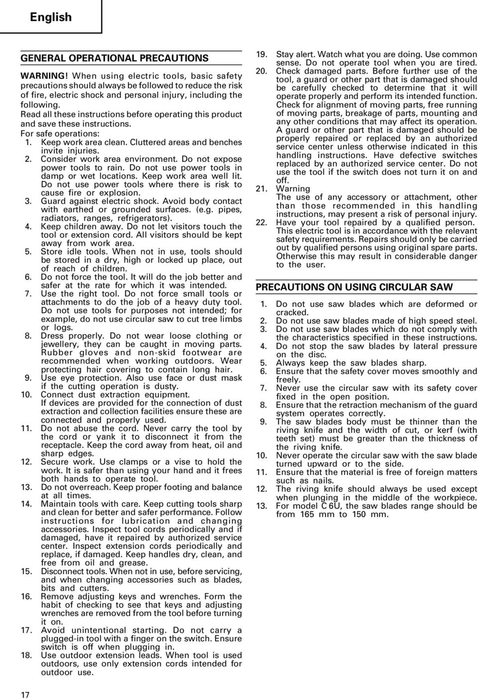 Read all these instructions before operating this product and save these instructions. For safe operations: 1. Keep work area clean. Cluttered areas and benches invite injuries. 2.