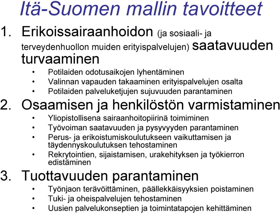 erityispalvelujen osalta Potilaiden palveluketjujen sujuvuuden parantaminen 2.