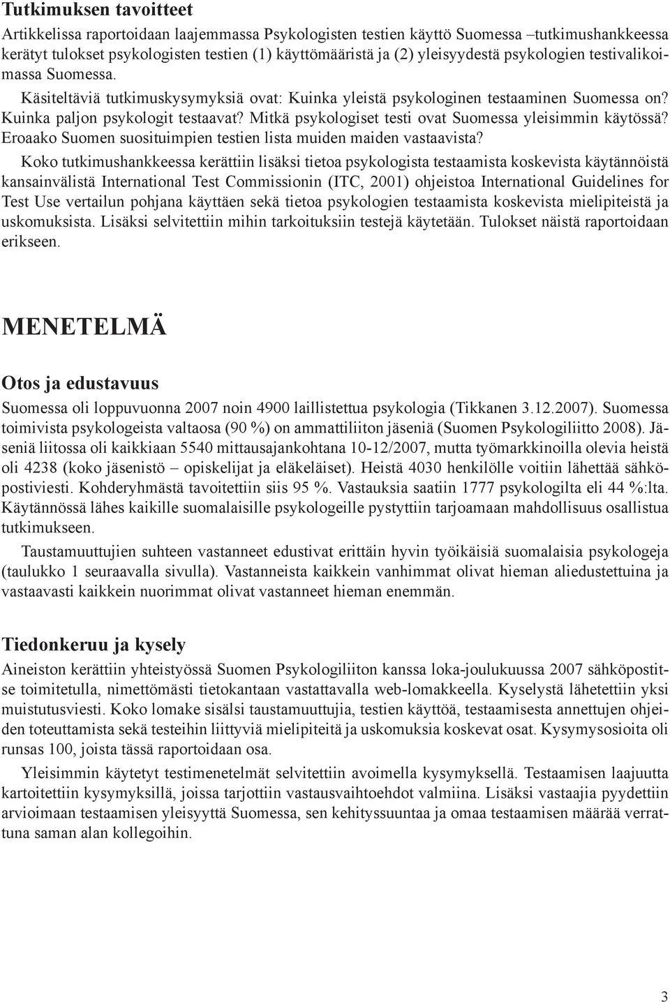 Mitkä psykologiset testi ovat Suomessa yleisimmin käytössä? Eroaako Suomen suosituimpien testien lista muiden maiden vastaavista?