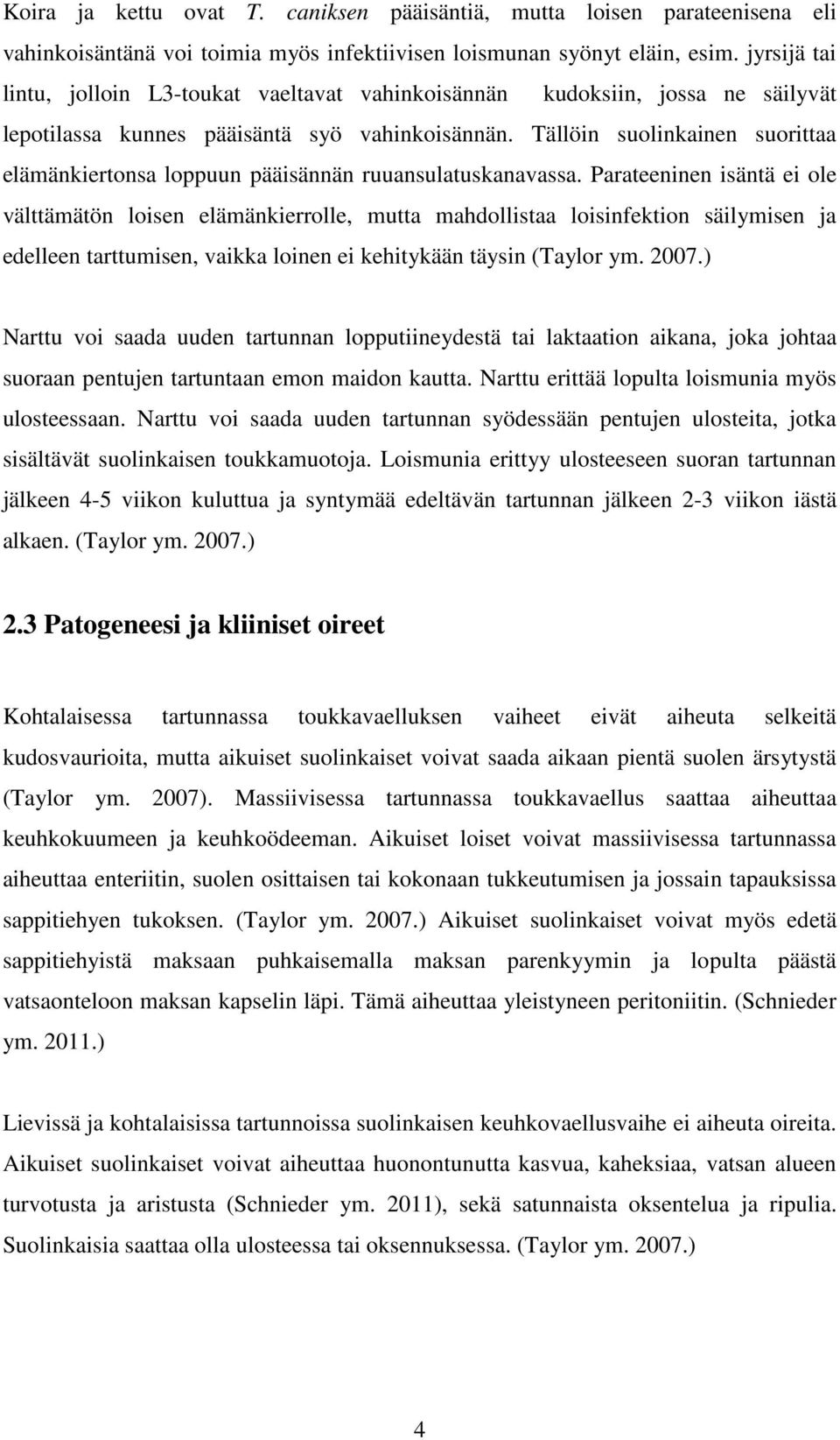 Tällöin suolinkainen suorittaa elämänkiertonsa loppuun pääisännän ruuansulatuskanavassa.