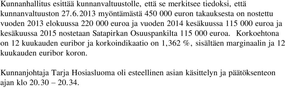 ja kesäkuussa 2015 nostetaan Satapirkan Osuuspankilta 115 000 euroa.