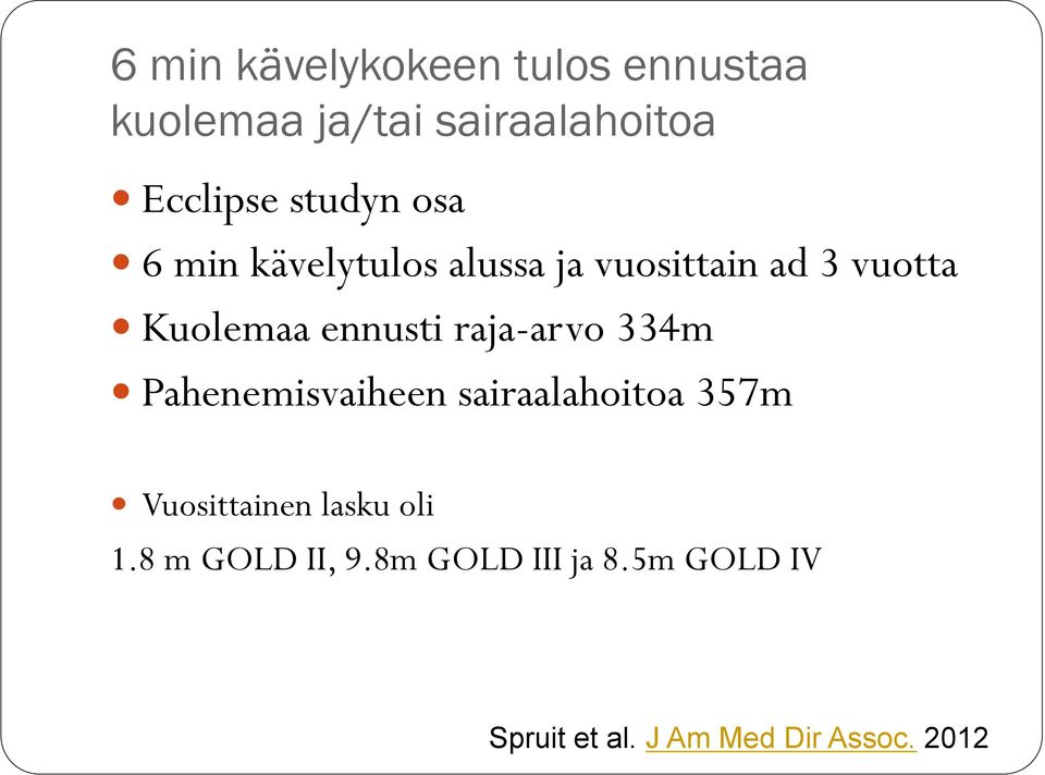 ennusti raja-arvo 334m Pahenemisvaiheen sairaalahoitoa 357m Vuosittainen