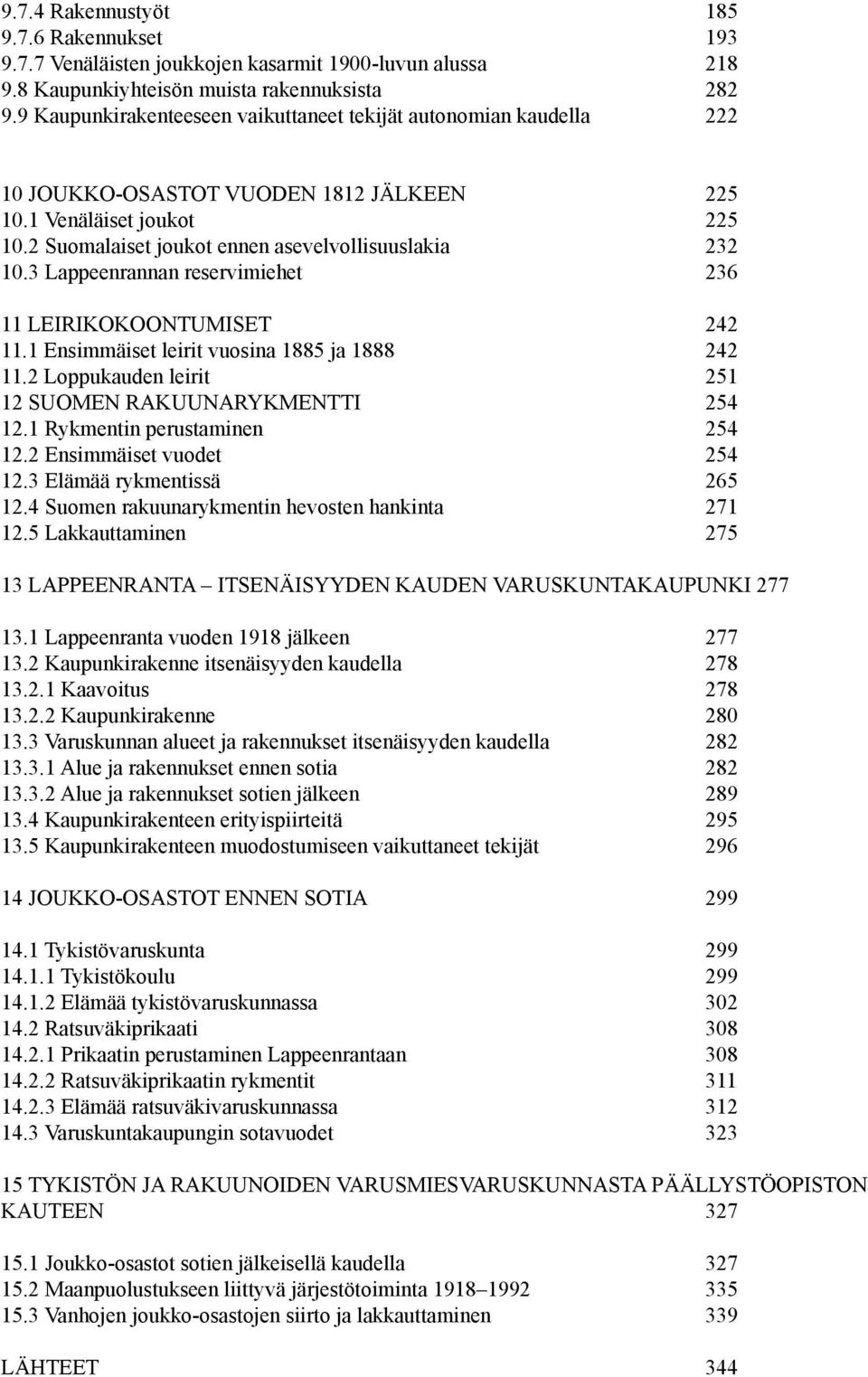 3 Lappeenrannan reservimiehet 6 11 LEIRIKOKOONTUMISET 11.1 Ensimmäiset leirit vuosina 1885 ja 1888 11.2 Loppukauden leirit 12 SUOMEN RAKUUNARYKMENTTI 12.1 Rykmentin perustaminen 12.