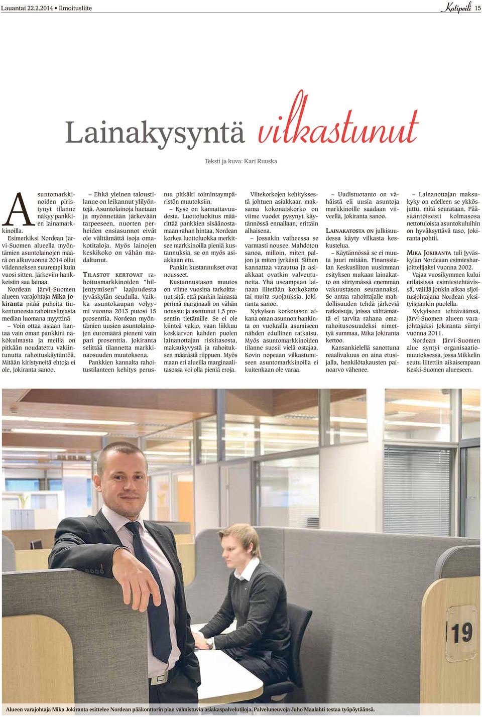 Nordean Järvi-Suomen alueen varajohtaja Mika Jokiranta pitää puheita tiukentuneesta rahoituslinjasta median luomana myyttinä.