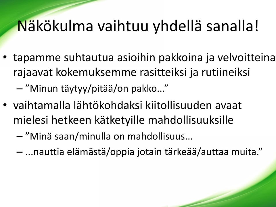 ja rutiineiksi Minun täytyy/pitää/on pakko.