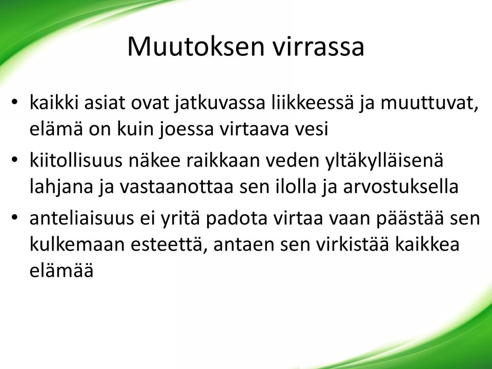 lahjana ja vastaanottaa sen ilolla ja arvostuksella anteliaisuus ei yritä