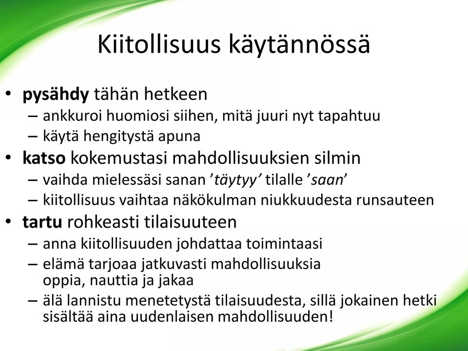 niukkuudesta runsauteen tartu rohkeasti tilaisuuteen anna kiitollisuuden johdattaa toimintaasi elämä tarjoaa jatkuvasti