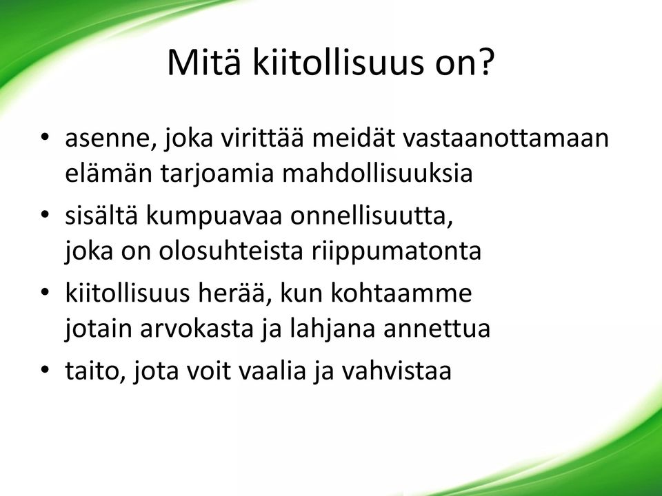 mahdollisuuksia sisältä kumpuavaa onnellisuutta, joka on