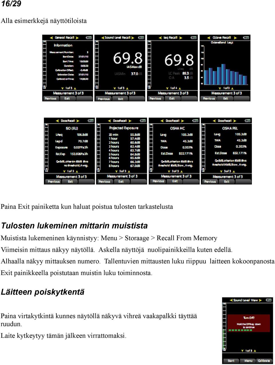 Askella näyttöjä nuolipainikkeilla kuten edellä. Alhaalla näkyy mittauksen numero.