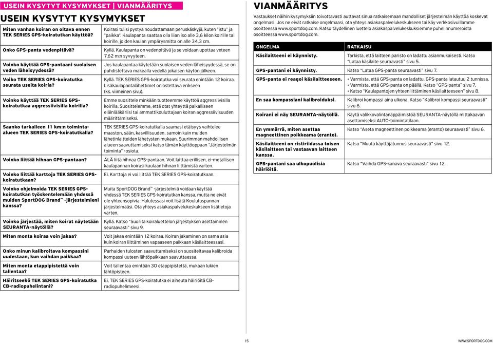 Saanko tarkalleen 11 km:n toimintaalueen TEK SERIES GPS-koiratutkalla? Voinko liittää hihnan GPS-pantaan? Voinko liittää karttoja TEK SERIES GPSkoiratutkaan?