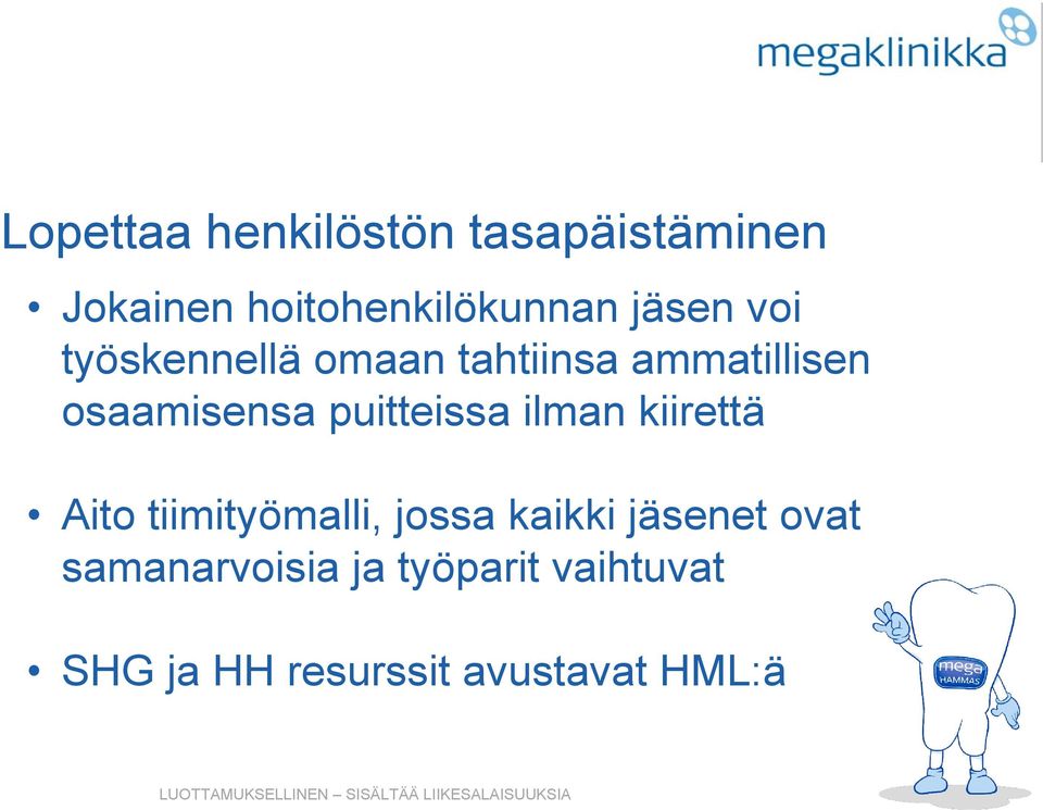 puitteissa ilman kiirettä Aito tiimityömalli, jossa kaikki jäsenet
