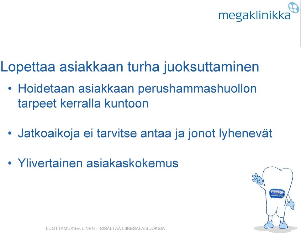 tarpeet kerralla kuntoon Jatkoaikoja ei