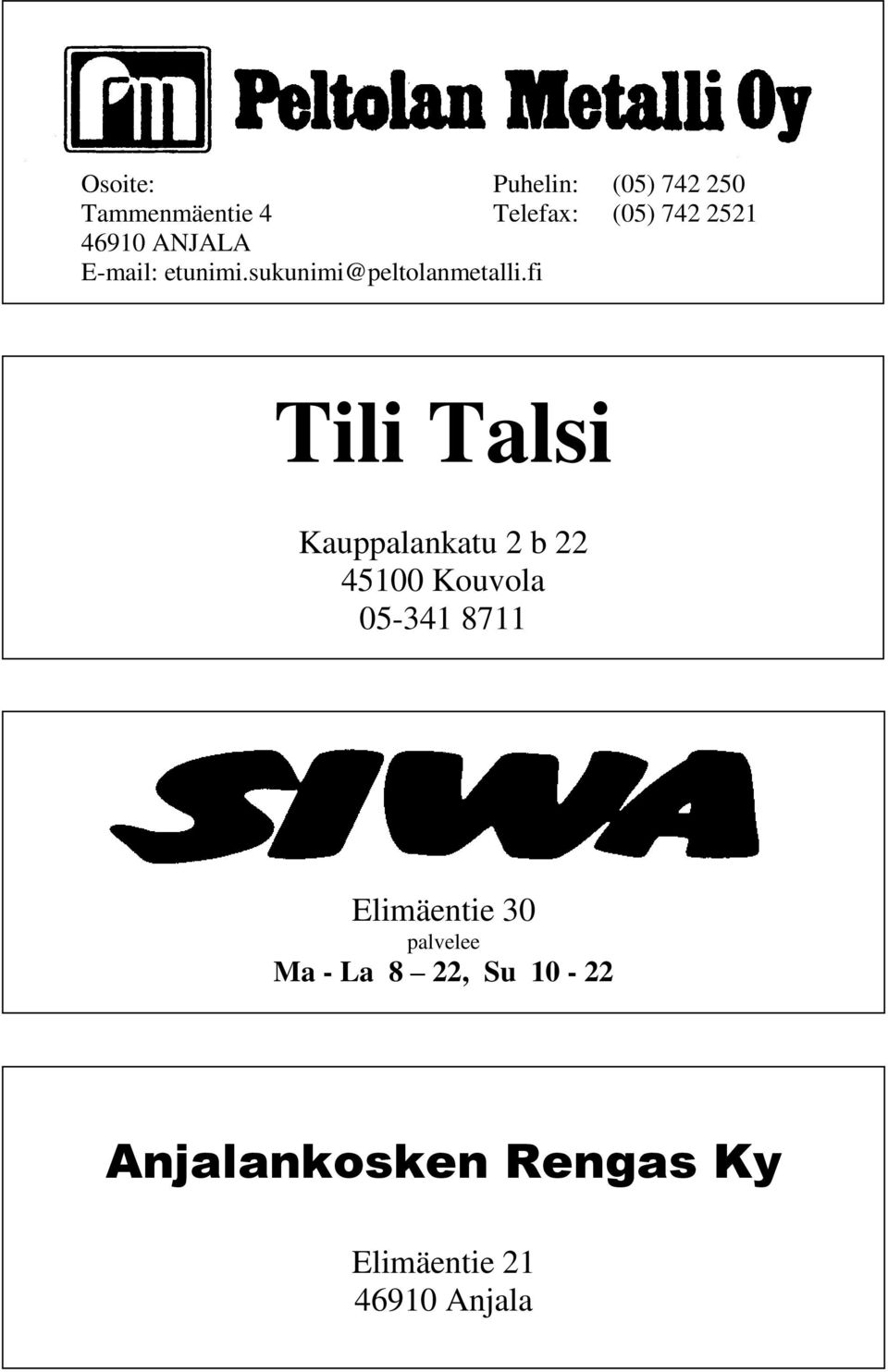 fi Tili Talsi Kauppalankatu 2 b 22 45100 Kouvola 05-341 8711