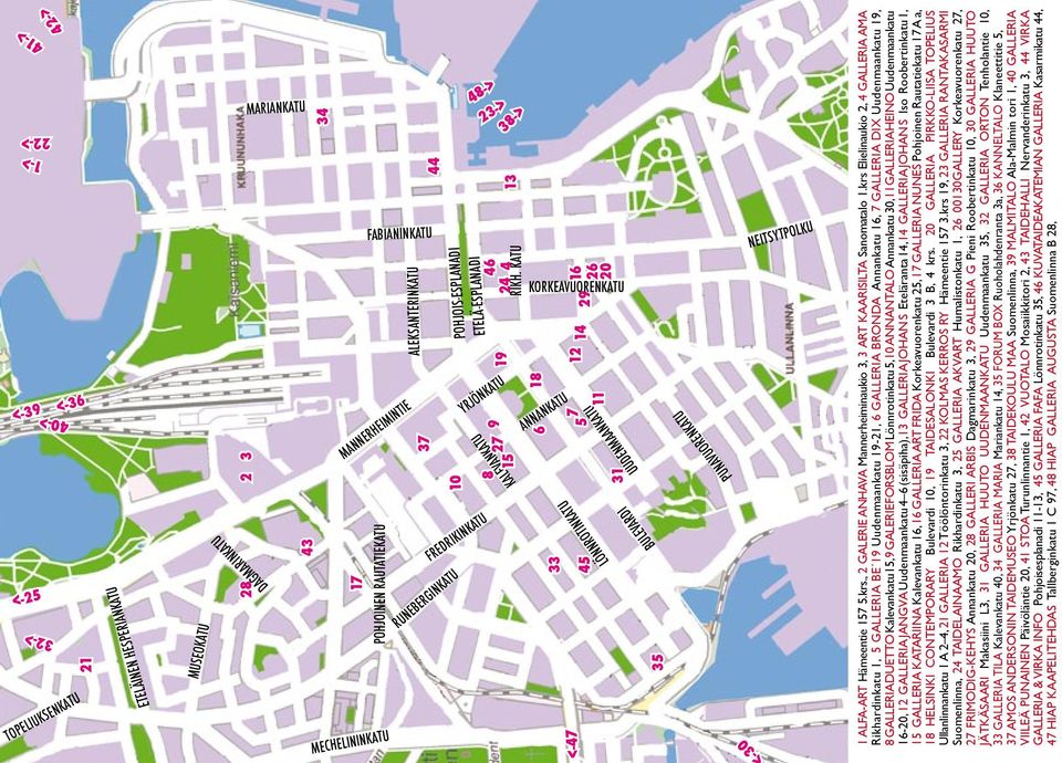 KATU 27 9 19 YRJÖNKATU 8 13 15 38-> 18 ANNANKATU 6 16 29 26 20 KORKEAVUORENKATU 14 12 LÖNNROTINKATU 33 <-47 11 UUDENMAANKATU 5 7 45 31 BULEVARDI 35 PUNAVUORENKATU <-30 NEITSYTPOLKU 1 alfa-art