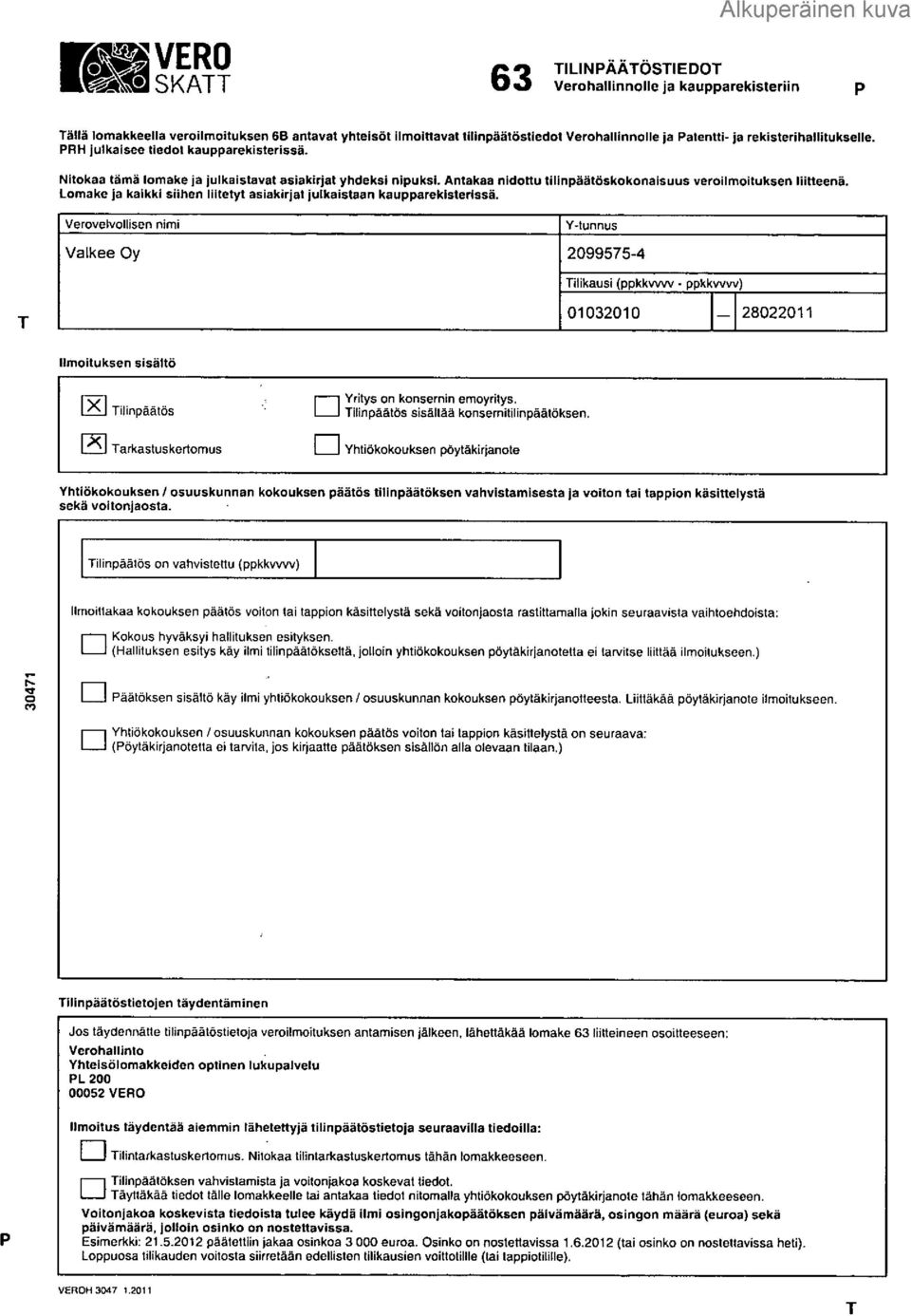 Lomake ja kaikki siihen liitetyt asiakirjat julkaistaan kaupparekisterissä.