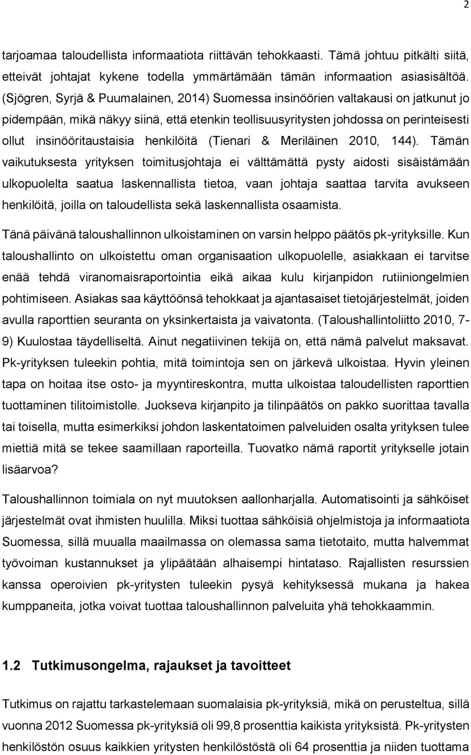 henkilöitä (Tienari & Meriläinen 2010, 144).