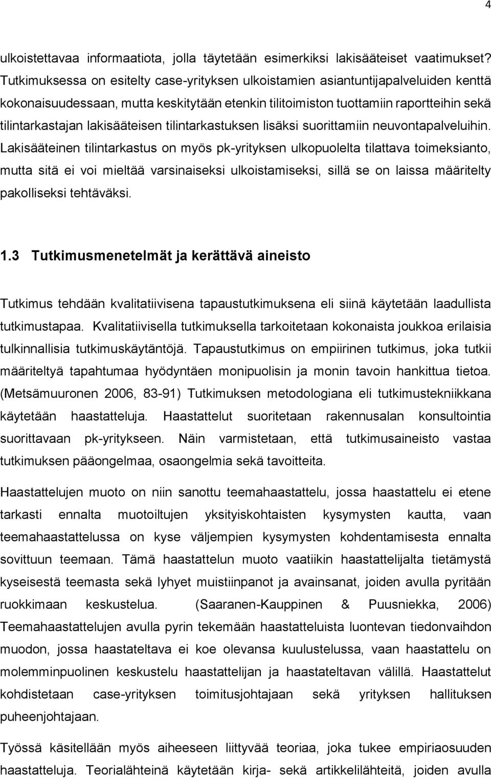 lakisääteisen tilintarkastuksen lisäksi suorittamiin neuvontapalveluihin.