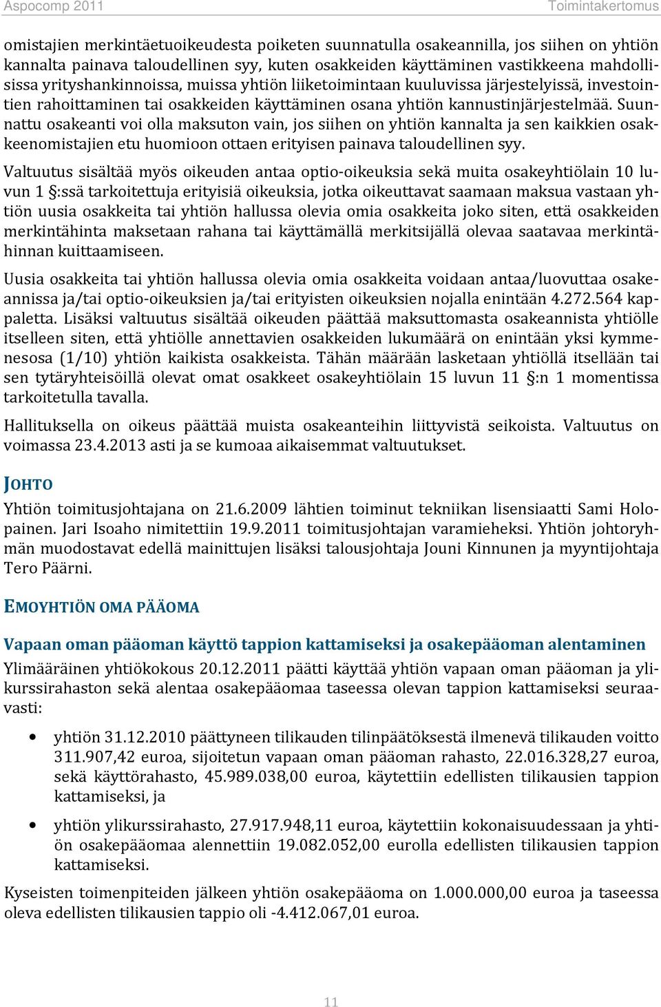 Suunnattu osakeanti voi olla maksuton vain, jos siihen on yhtiön kannalta ja sen kaikkien osakkeenomistajien etu huomioon ottaen erityisen painava taloudellinen syy.