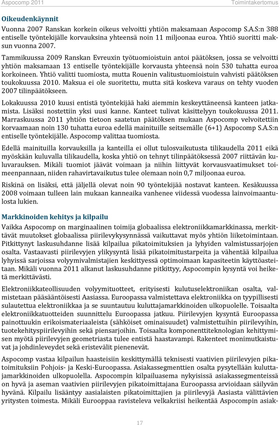 Tammikuussa 2009 Ranskan Evreuxin työtuomioistuin antoi päätöksen, jossa se velvoitti yhtiön maksamaan 13 entiselle työntekijälle korvausta yhteensä noin 530 tuhatta euroa korkoineen.