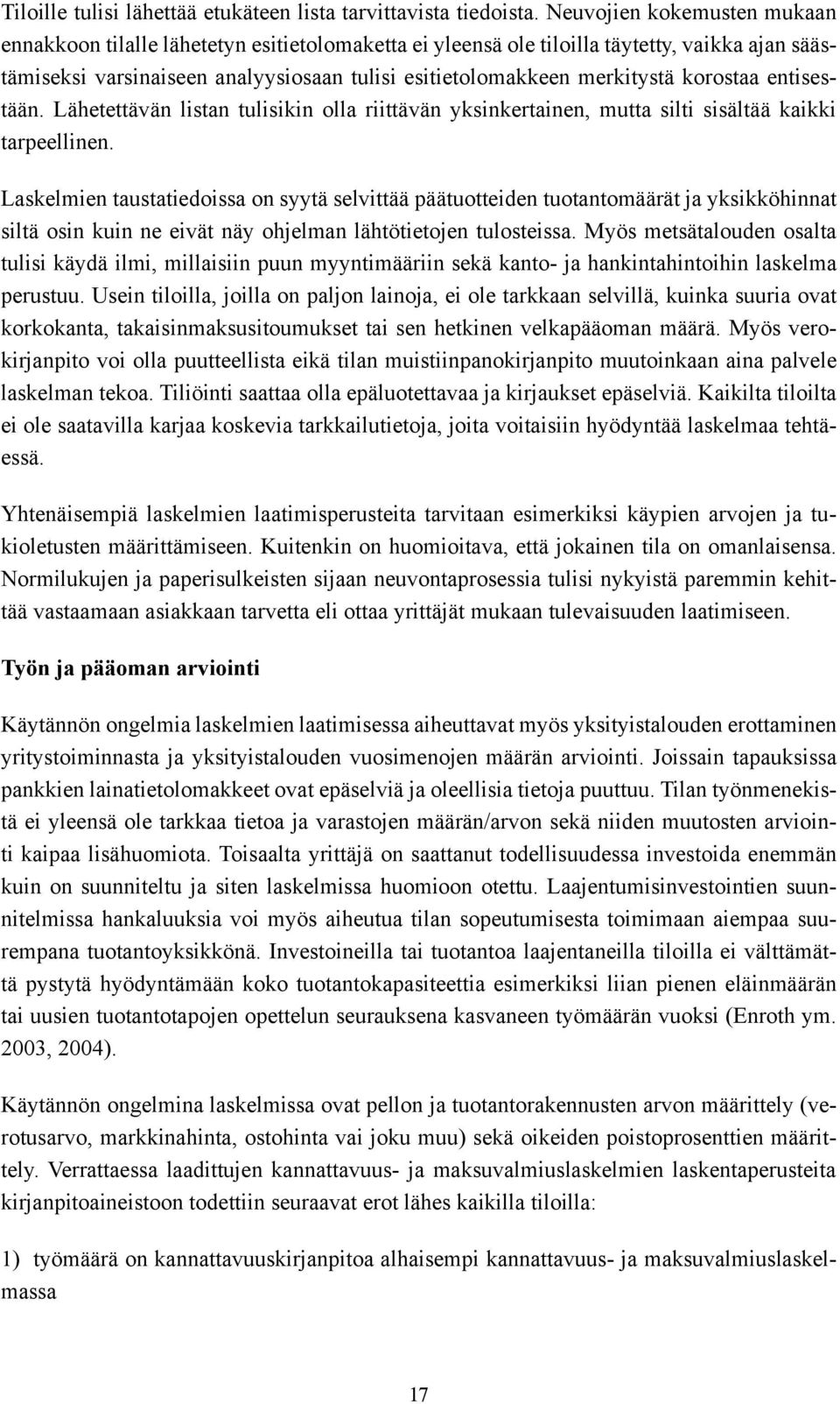 korostaa entisestään. Lähetettävän listan tulisikin olla riittävän yksinkertainen, mutta silti sisältää kaikki tarpeellinen.