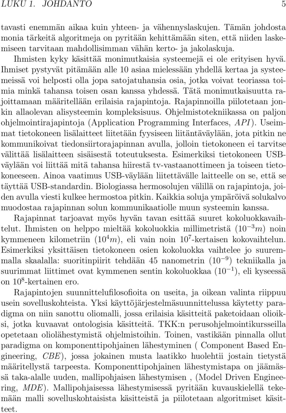 Ihmisten kyky käsittää monimutkaisia systeemejä ei ole erityisen hyvä.