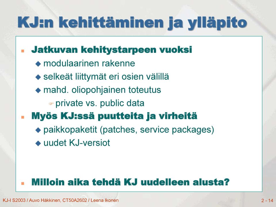 public data Myös KJ:ssä puutteita ja virheitä paikkopaketit (patches, service packages)